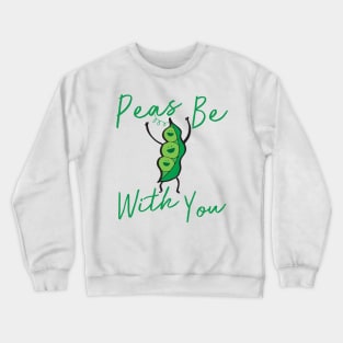 Peas Be With You Crewneck Sweatshirt